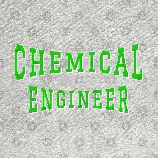 Chemical Engineer in Green Color Text by The Black Panther